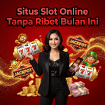 Situs Slot Online Tanpa Ribet Bulan Ini